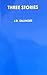 Three Stories by J.D. Salinger Three Stories by J.D. Salinger