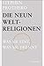 Die neun Weltreligionen: Was sie eint, was sie trennt