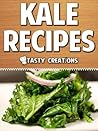 Kale Recipes: Healthy & Delicious Green Meals for Breakfast, Lunch and Dinner
