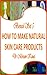 Boxed Set 5 How to Make Natural Skin Care Products (How to Make Natural Skin Care Products boxed set)