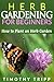 Herb Gardening For Beginner...