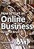 How To Start An Online Business by James Bruce