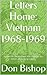Letters Home: Vietnam 1968-1969: Real Time Experiences from the pen of a young man far far away