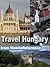 Travel Hungary 2012: Budapest, Debrecen, Miskolc, and more - Illustrated Guide, Phrasebook & Maps (Mobi Travel)