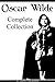 Oscar Wilde: The Complete Collection (The Picture of Dorian Gray, 14 Short Stories, 9 Plays, All Poems, Selected Essays and Letters)