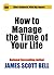 How to Manage the Time of Your Life (Short Subjects With Big Impact)
