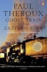Book cover for Ghost Train to the Eastern Star: On the Tracks of the Great Railway Bazaar