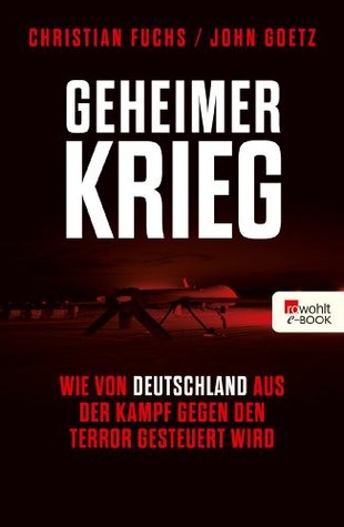 Geheimer Krieg: Wie von Deutschland aus der Kampf gegen den Terror gesteuert wird (Kindle Edition)