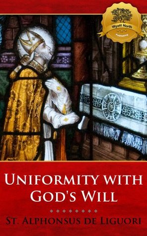 Conformity with God's Will (Uniformity with God's Will) - Enh... by Alfonso María de Liguori