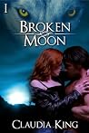 Broken Moon - Part 1 by Claudia King