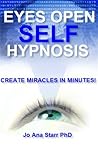 Eyes Open Self Hypnosis: A Success Guide to Getting Thin, Getting Happy, and Getting More!