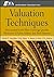 Valuation Techniques: Discounted Cash Flow, Earnings Quality, Measures of Value Added, and Real Options (CFA Institute Investment Perspectives Book 9)