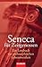 Seneca für Zeitgenossen: Ein Lesebuch zur philosophischen Lebensweisheit (German Edition)