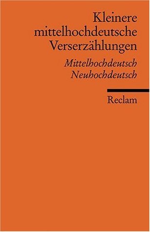Kleinere mittelhochdeutsche Verserzählungen: Mittelhochdeutsche/Neuhochdeutsch