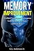 Memory Improvement Verified Techniques to Improve Your Memory the Easy and Fun Way