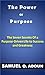 The Power Of Purpose--The Seven Secrets of a Purpose-Driven Life to Success and Greatness