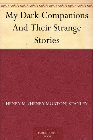 My Dark Companions And Their Strange Stories (Kindle Edition)