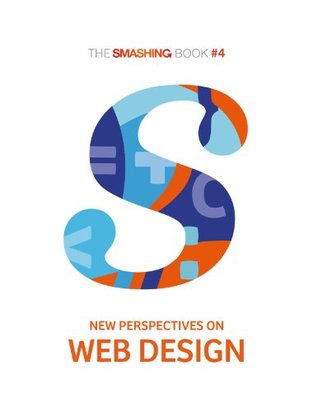 The Smashing Book #4 — New Perspectives on Web Design (Smashing Special eBooks)