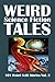 Weird Science Fiction Tales: 101 Weird Scifi Stories Vol. 2 (Civitas Library Classics)