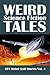 Weird Science Fiction Tales: 101 Weird Scifi Stories Vol. 4 (Civitas Library Classics)