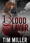 Blood Slayer by Tim  Miller