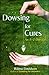 Dowsing For Cures