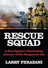 RESCUE SQUAD: A Fire Fighter's Fascinating Account of His Dangerous Job RESCUE SQUAD: A Fire Fighter's Fascinating Account of His Dangerous Job