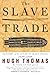 The Slave Trade by Hugh Thomas
