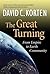 The Great Turning by David C. Korten The Great Turning by David C. Korten