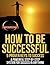 How To Be Successful – 5 Proven Keys To Success
