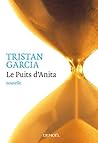 Le Puits d'Anita by Tristan Garcia