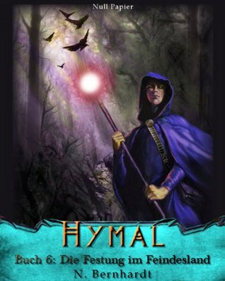 Der Hexer von Hymal, Buch VI: Die Festung im Feindesland: Fantasy Made in Germany (German Edition)