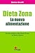 Dieta Zona. La nuova alimentazione. Guida pratica alla dieta Zona di Barry Sears