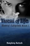 Thread of Life (Xhuteq's Labyrinth Book 1) Thread of Life (Xhuteq's Labyrinth Book 1)