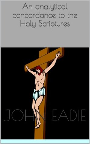 An analytical concordance to the Holy Scriptures
