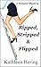 Ripped, Stripped and Flippe...