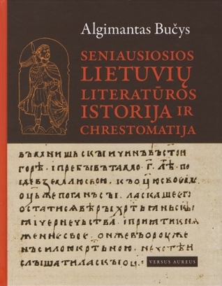Seniausiosios lietuvių literatūros istorija ir chrestomatija