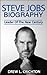 Steve Jobs Biography - Leader Of The New Century (Famous Biographies)
