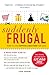 Suddenly Frugal: How to Live Happier and Healthier for Less
