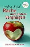 Rache und andere Vergnügen: Eine turbulente Geschichte Rache und andere Vergnügen: Eine turbulente Geschichte