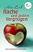 Rache und andere Vergnügen: Eine turbulente Geschichte