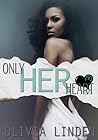 Only Her Heart by Olivia Linden Only Her Heart by Olivia Linden