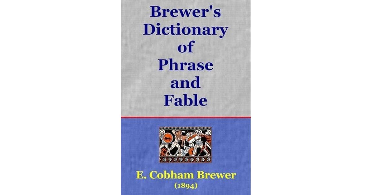 Brewer's Dictionary of Phrase and Fable by Ebenezer Cobham Brewer
