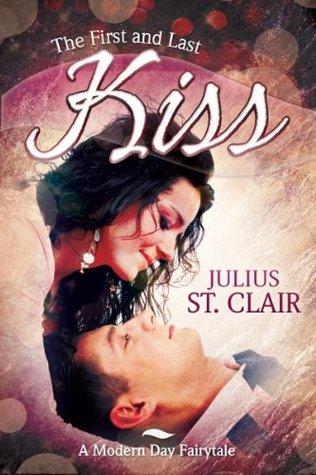 The First and Last Kiss (Kindle Edition)