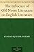 The Influence of Old Norse Literature on English Literature by Conrad Hjalmar Nordby