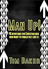Man Up! 40 devotions for Christian men who want to finally ac... by Tim Baker