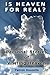 Is Heaven for Real? Personal Stories of Visiting Heaven