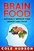 Brain Food: Superfoods to Naturally Improve Your Memory, Focus & Concentration