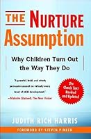 The Nurture Assumption: Why Children Turn Out the Way They Do