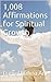 1,008 Affirmations for Spiritual Growth